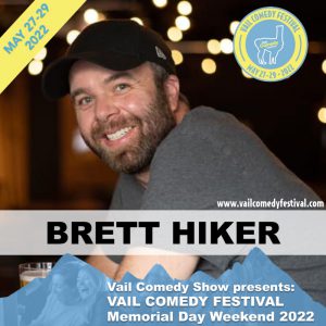 Brett Hiker is performing at Vail Comedy Festival May 26-28, 2023