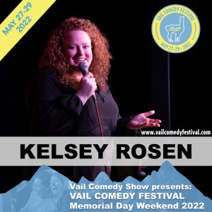 Kelsey Rosen is performing at Vail Comedy Festival May 26-28, 2023