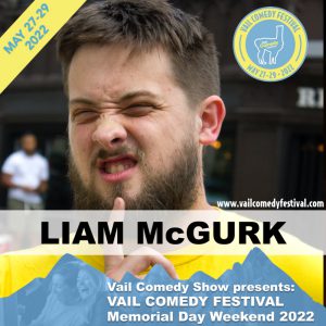 Liam McGurk is performing at Vail Comedy Festival May 26-28, 2023