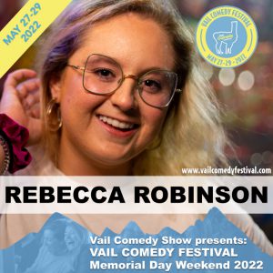 Rebecca Robinson is performing at Vail Comedy Festival May 26-28, 2023