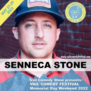Senneca Stone is performing at Vail Comedy Festival May 26-28, 2023