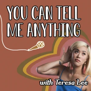 Podcast - You Can Tell Me Anything